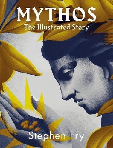 Mythos: The stunningly iIllustrated story - Fry Stephen
