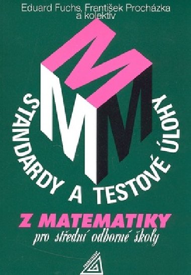 STANDARDY A TESTOV LOHY Z MATEMATIKY PRO STEDN ODBORN KOLY - Eduard Fuchs; Frantiek Prochzka