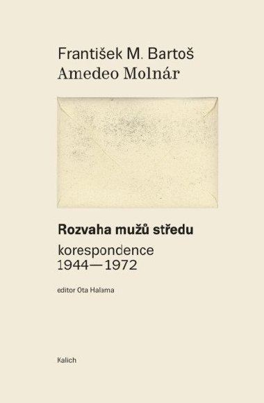 Rozvaha mužů středu (korespondence 1944-1972) - Bartoš František M., Molnár Amadeo