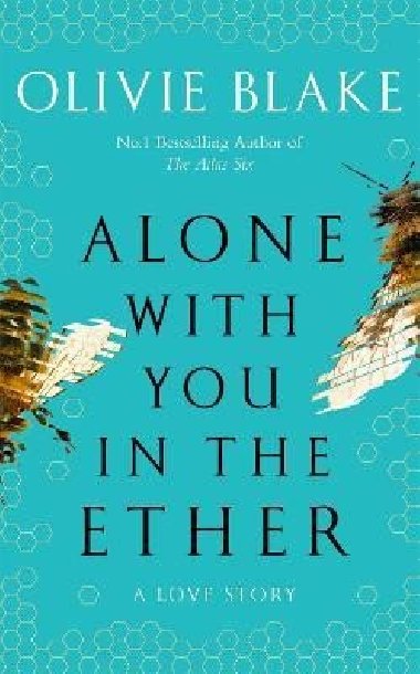 Alone With You in the Ether: A love story like no other and a Heat Magazine Book of the Week - Blake Olivie