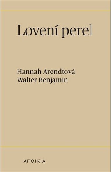 Lovení perel - Hannah Arendtová,Walter Benjamin