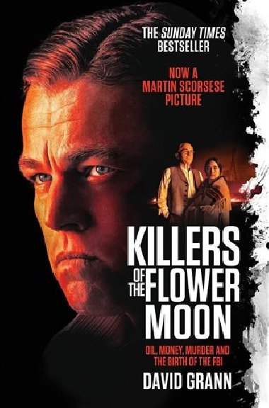 Killers of the Flower Moon: Oil, Money, Murder and the Birth of the FBI - Grann David