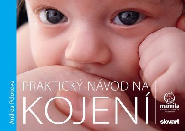 Praktický návod na kojení - Andrea Poloková