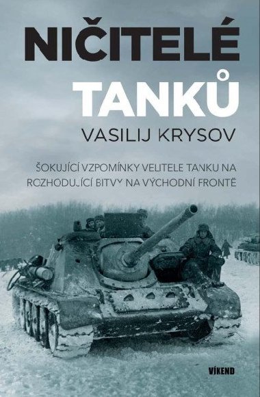 Niitel tank - okujc vzpomnky velitele tanku na rozhodujc bitvy na vchodn front - Vasilij Krysov