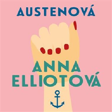 Anna Elliotová - Jane Austenová,Kateřina Hilská