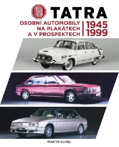 Tatra - Osobní automobily na plakátech a v prospektech 1945-1999 - Kupec Martin