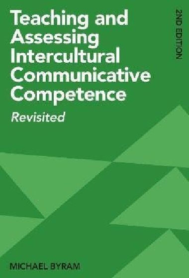 Teaching and Assessing Intercultural Communicative Competence: Revisited - Byram Michael