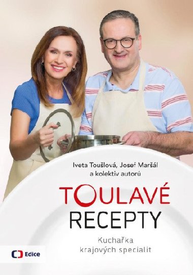 Toulav recepty - Kuchaka krajovch specialit - Iveta Toulov, Josef Marl