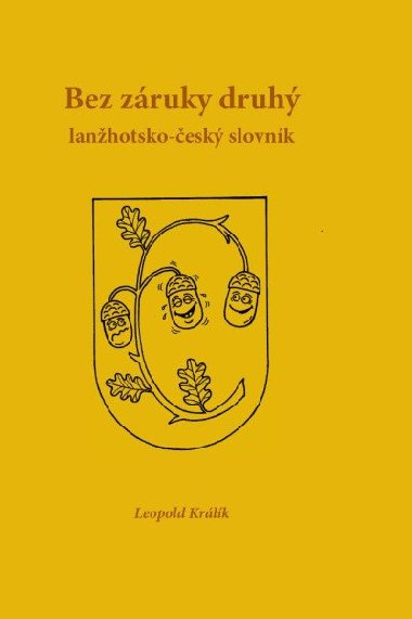 Bez záruky druhý: lanžhotsko-český slovník - Leopold Králík; Milan Kocmánek