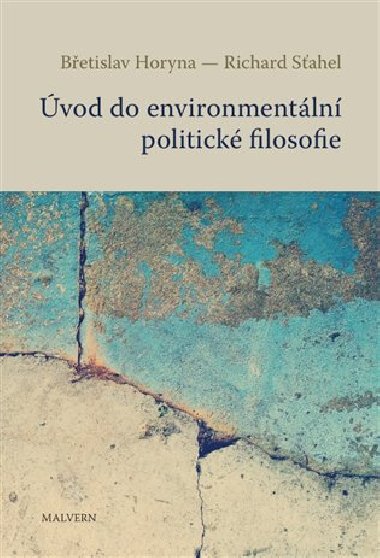 Úvod do environmentální politické filosofie - Břetislav Horyna,Richard Šťahel