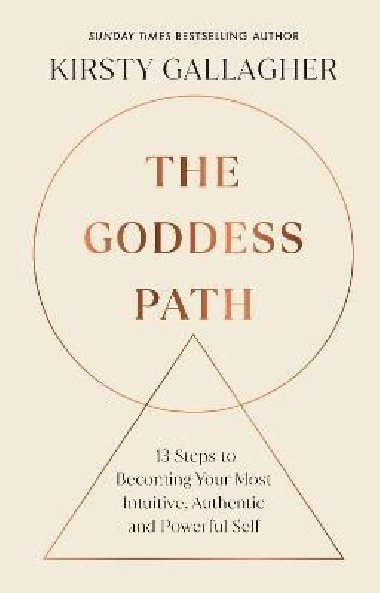 The Goddess Path: 13 Steps to Becoming Your Most Intuitive, Authentic and Powerful Self - Gallagher Kirsty