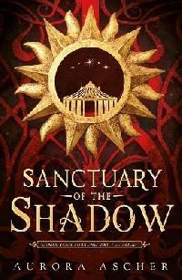 Sanctuary of the Shadow: The most gripping and epic enemies-to-lovers fantasy romance of 2024 - Ascher Aurora