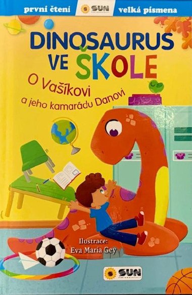 Dinosaurus ve škole: O Vašíkovi a jeho kamarádu Danovi - První čtení - Eva María Gey