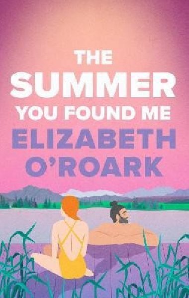 The Summer You Found Me - O´Roark Elizabeth