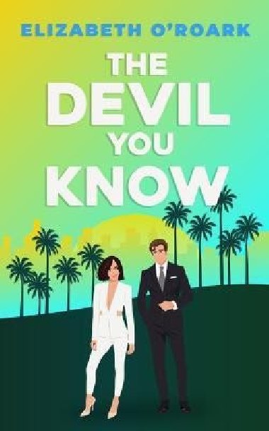 The Devil You Know: A spicy office rivals romance that will make you laugh out loud! - O´Roark Elizabeth