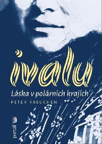 Ivalu - Lska v polrnch krajch - Peter Freuchen