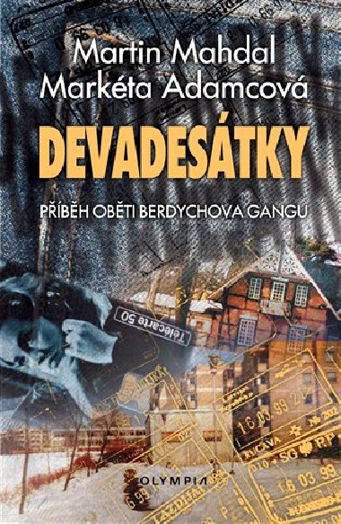 Devadesátky - Příběh oběti Berdychova gangu - Martin Mahdal; Markéta Adamcová