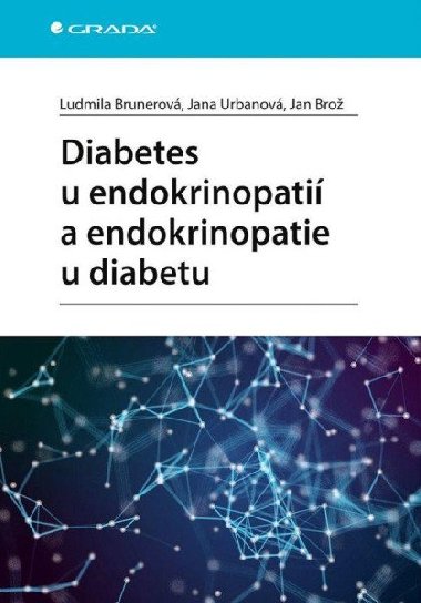 Diabetes u endokrinopati a endokrinopatie u diabetu - Ludmila Brunerov; Jana Urbanov; Jan Bro