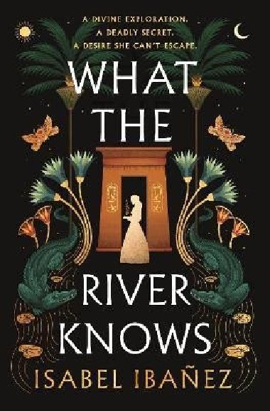 What the River Knows: the explosive, page-turning historical romantasy - Ibanez Isabel