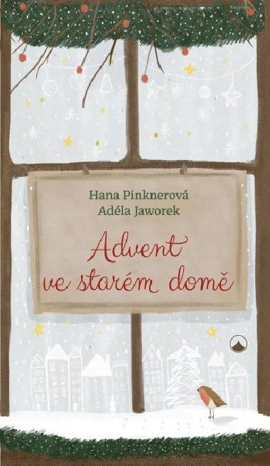 Advent ve starém domě - Pinknerová Hana