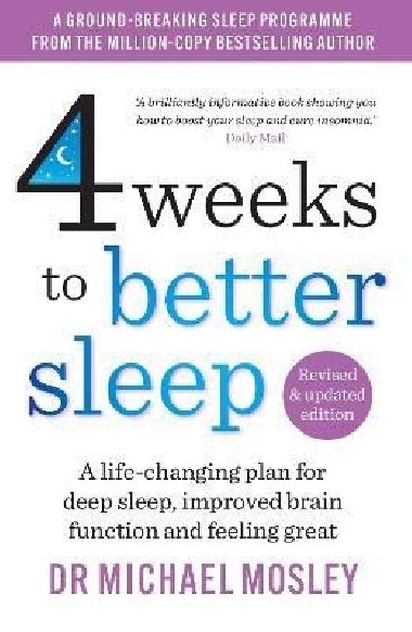 4 Weeks to Better Sleep: A life-changing plan for deep sleep, improved brain function and feeling great - Mosley Michael