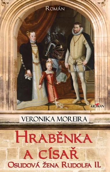 Hrabnka a csa - Osudov ena Rudolfa II. - Veronika Moreira