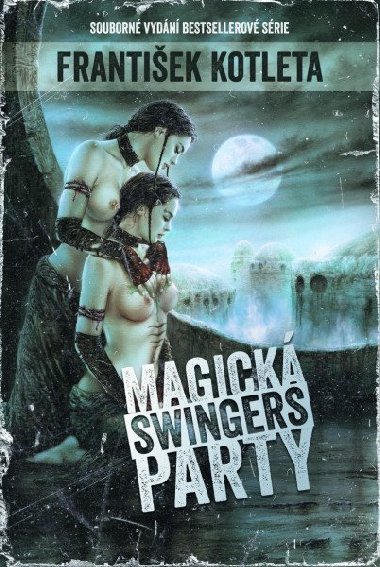 Magická swingers party (Souborné vydání bestsellerové série) - František Kotleta