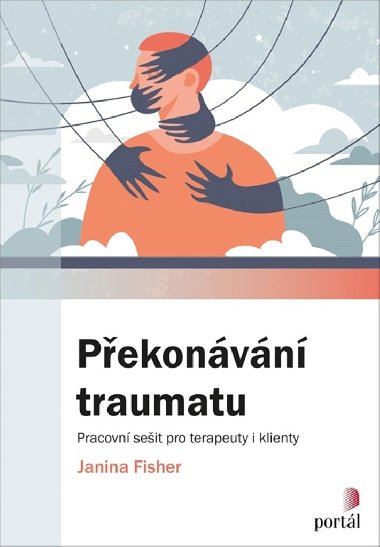 Pekonvn traumatu - Pracovn seit pro terapeuty i klienty - Janina Fischer