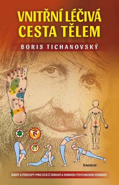 Vnitřní léčivá cesta tělem - Rady a postupy pro stálé zdraví a dobrou psychickou kondici - Boris Tichanovský