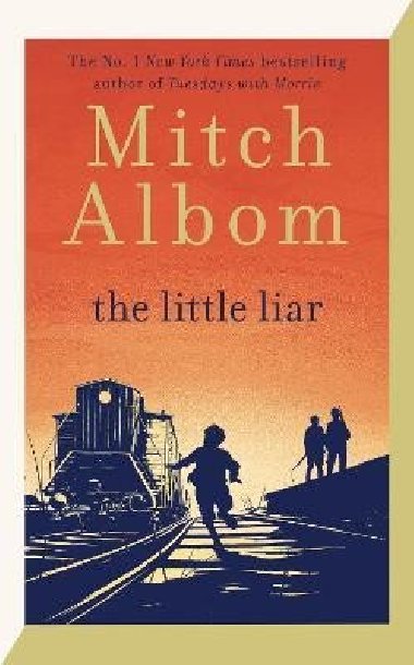 The Little Liar: The moving, life-affirming WWII novel from the internationally bestselling author of Tuesdays with Morrie - Albom Mitch