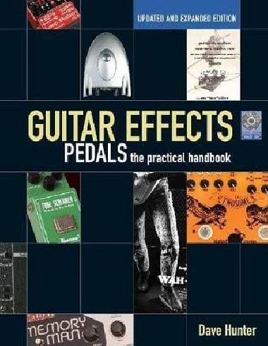 Guitar Effects Pedals: The Practical Handbook - Hunter Dave