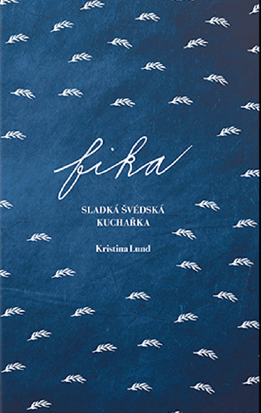 FIKA Sladk vdsk kuchaka (Dve u plotny) - Kristina Lund