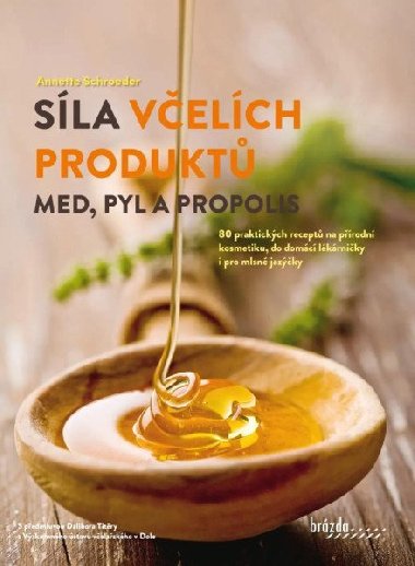 Síla včelích produktů - Med, pyl a propolis - Anette Schroeder