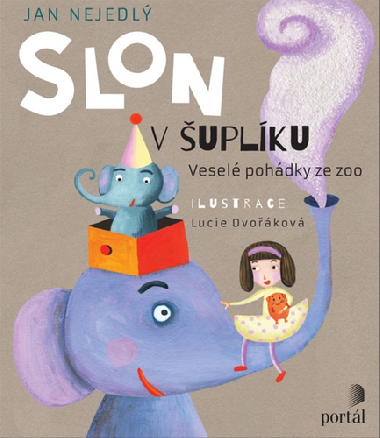Slon v šuplíku - Veselé pohádky ze zoo - Jan Nejedlý; Lucie Dvořáková