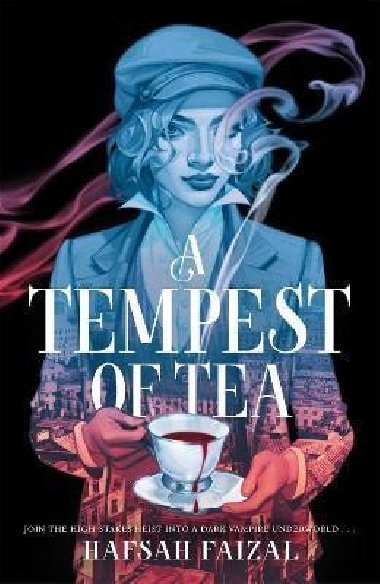 A Tempest of Tea: The must-read YA fantasy of 2024, from the author of TikTok sensation We Hunt the Flame - Faizal Hafsah