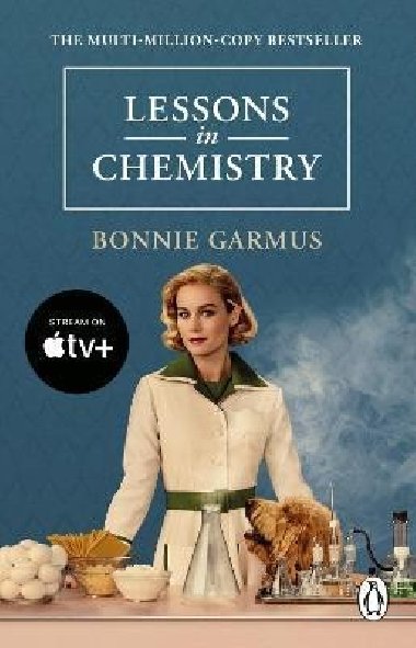 Lessons in Chemistry: Apple TV tie-in to the multi-million copy bestseller and prizewinner - Garmus Bonnie