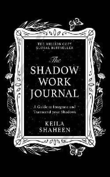 The Shadow Work Journal - Shaheen Keila