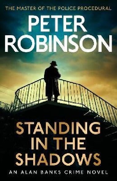 Standing in the Shadows: The last novel in the number one bestselling Alan Banks crime series - Robinson Peter