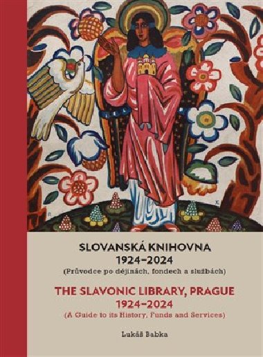 Slovansk knihovna 1924-2024 / The Slavonic Library, Prague 1924-2024 - Luk Babka