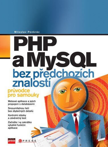 PHP A MYSQL BEZ PEDCHOZCH ZNALOST - Miroslav Ponkrc