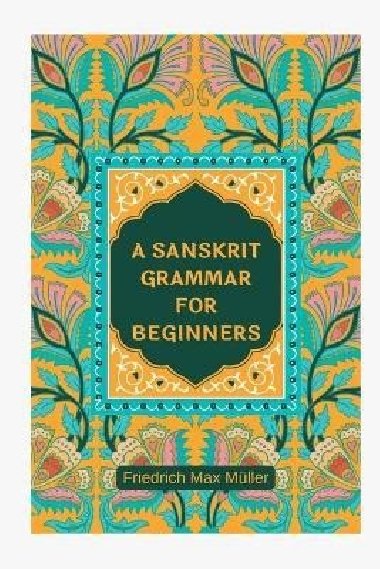A Sanskrit Grammar for Beginners - Muller Friedrich Max