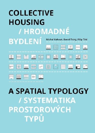 Hromadn bydlen / Collective Housing - Systematika prostorovch typ / A Spatia Typology - Kohout MIchal