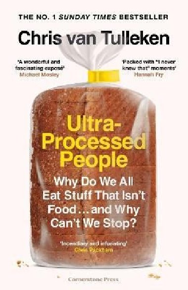 Ultra-Processed People: Why Do We All Eat Stuff That Isnt Food ... and Why Cant We Stop? - van Tulleken Chris