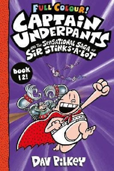 Captain Underpants and the Sensational Saga of Sir Stinks-a-Lot Colour - Pilkey Dav