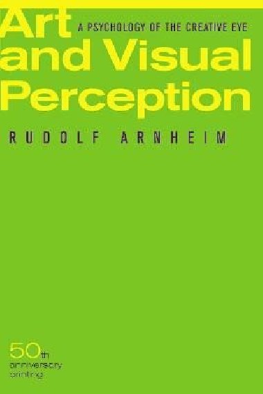 Art and Visual Perception, Second Edition: A Psychology of the Creative Eye - Arnheim Rudolf