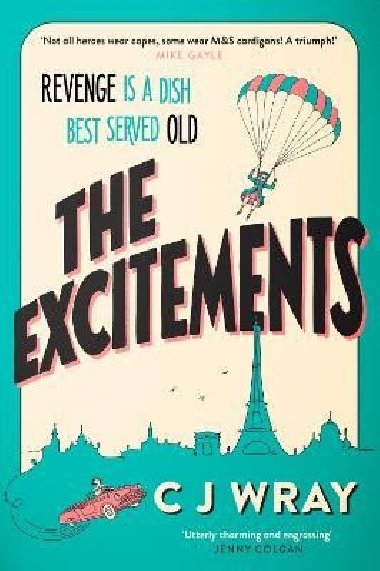 The Excitements: Two National Treasures seek revenge in this delightful mystery for fans of The Thursday Murder Club - Wray CJ