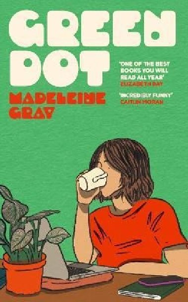 Green Dot: ´One of the best books you will read all year´ Elizabeth Day - Gray Madeleine