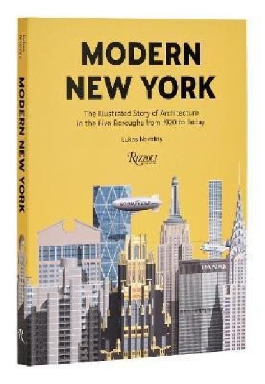 Modern New York: The Illustrated Story of Architecture in the Five Boroughs from 1920 to Present - Novotný Lukáš
