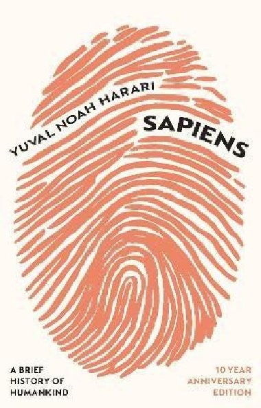 Sapiens: A Brief History of Humankind (10 Year Anniversary Edition) - Harari Yuval Noah