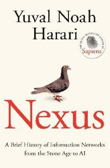 Nexus: A Brief History of Information Networks from the Stone Age to AI - Harari Yuval Noah